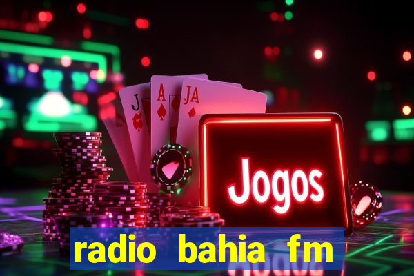 radio bahia fm 88.7 ao vivo ouvir